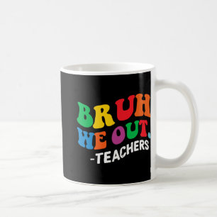 Taza De Café Día de fin de año escolar Verano Bruh Salimos Maes