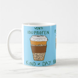 Taza De Café Día de Ibuprofeno Venti