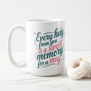 Taza De Café Día de la madre cada abrazo es un recuerdo dulce