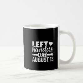 Taza De Café Día de las Manos Izquierdas Día de Agosto Fundido 