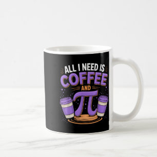 Taza De Café Día del Pi en Vivo Todo lo que Necesito Es Café y