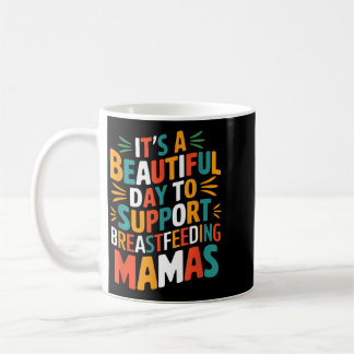 Taza De Café Día Hermoso Para Apoyar La Lactancia Materna