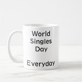 Taza De Café Día Mundial de los Solteros. Todos los días.