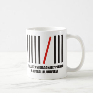 Taza De Café Diagonalmente me parquean en un universo paralelo