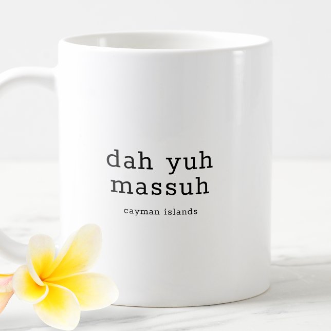 Taza De Café Dialecto Caymaniano Dah Yuh Massuh (Subido por el creador)