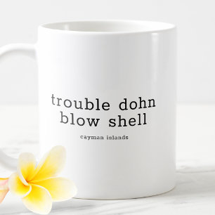 Taza De Café Dialecto Caymaniano gracioso problema Dohn Blow Sh