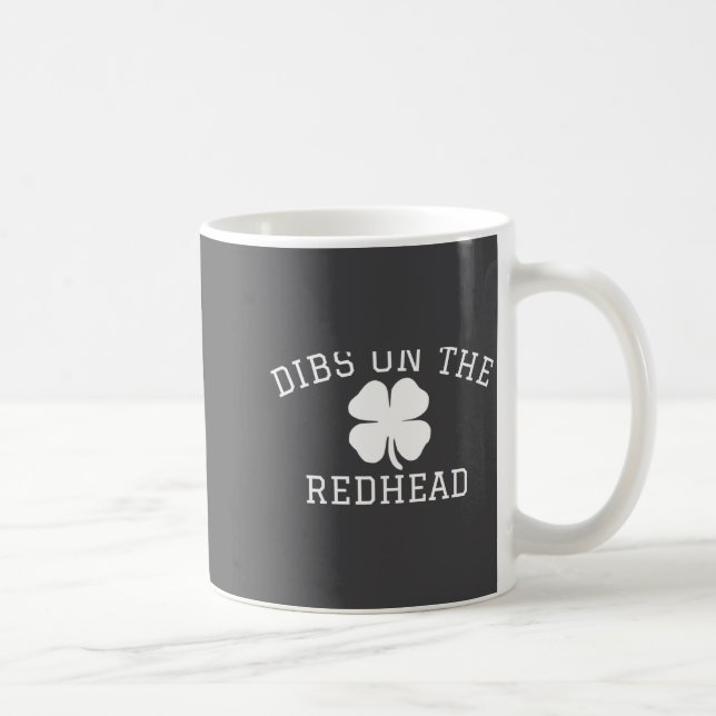 Taza De Café Dibs On The Redhead St Patricks Day  (Derecha)
