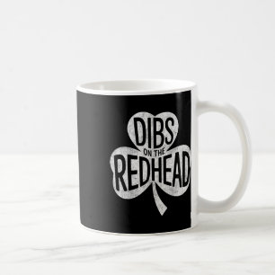 Taza De Café Dibs Sobre La Pelirroja Divertido Día De San Patri