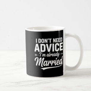 Taza De Café Dicho Divertido Del Esposo No Necesito Consejos Ya