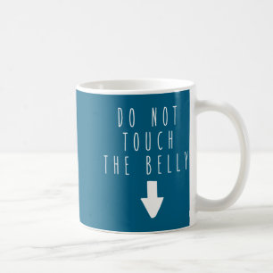 Taza De Café Dicho Divertido No Tocar Barriga Humor