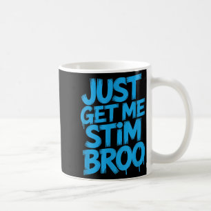 Taza De Café Dicho divertido solo dame estim broo sarcástico Di