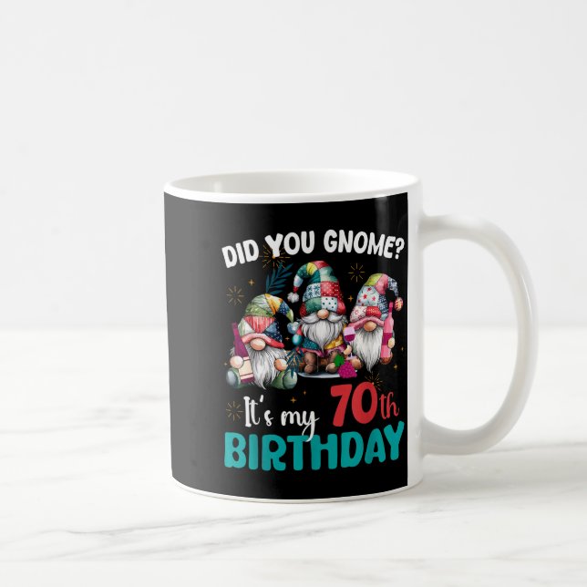Taza De Café Did You Gnome Its My 70th Birthday 70 Year Old Gno (Derecha)