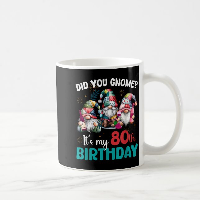 Taza De Café Did You Gnome Its My 80th Birthday 80 Year Old Gno (Derecha)