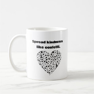 Taza De Café Difunde bondad como confeti.
