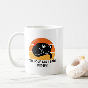 Taza De Café Dígale a su gato que dije spspspspsps