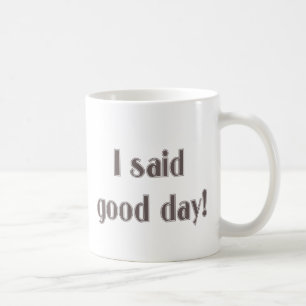 Taza De Café ¡Dije buen día!