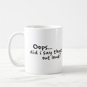 Taza De Café ¿Dije eso hacia fuera ruidosamente?