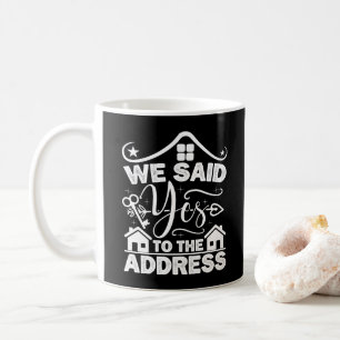 Taza De Café Dijimos Sí A La Dirección Nueva Casa Divertido