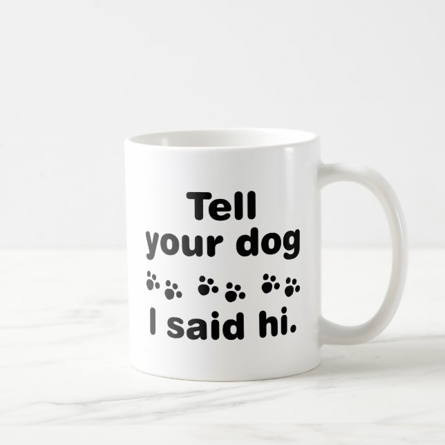 Taza De Café Dile A Tu Perro Que Dije Hola (Derecha)