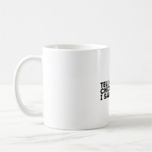 Taza De Café Dile a tus pollos que dije hola