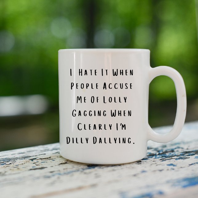 Taza De Café Dilly Dally Sarcasm (Subido por el creador)