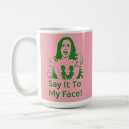 Taza De Café "¡Dilo A Mi Cara!" Kamala Harris Mug - AKA