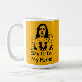 Taza De Café "¡Dilo A Mi Cara!" Kamala Harris Mug - APA