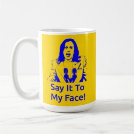 Taza De Café "¡Dilo A Mi Cara!" Kamala Harris Mug - SGR