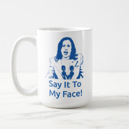 Taza De Café "¡Dilo A Mi Cara!" Kamala Harris Mug - ZPB