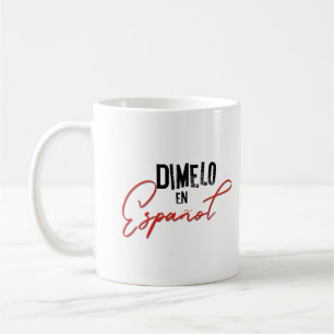 Taza De Café Dimelo en español profesor bilingüe