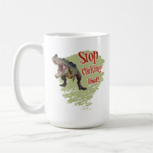 Taza De Café Dinosaurio Divertido Deja de Hacer Clic