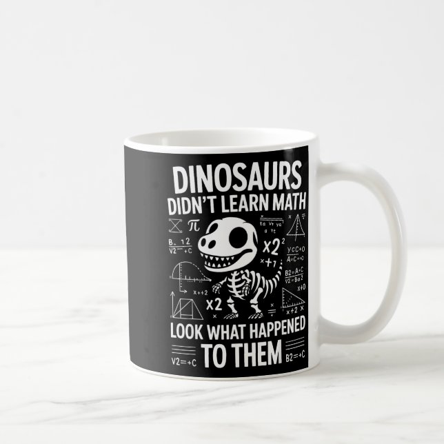 Taza De Café Dinosaurs Didn't Learn Math Funny Math Teacher Stu (Derecha)