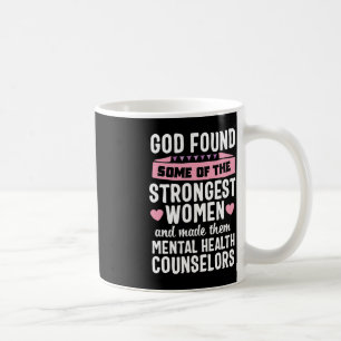 Taza De Café Dios encontró a las mujeres más fuertes consejeras