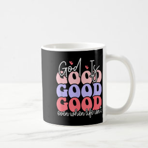 Taza De Café Dios Es Bueno Incluso Cuando La Vida No Lo Es