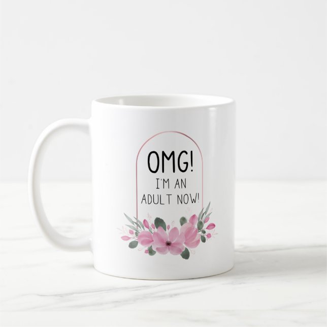 Taza De Café Dios mío, soy un adulto ahora | Flores de cotizaci (Izquierda)