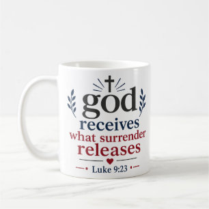 Taza De Café Dios Recibe Lo Que La Rendición Libera Cristiano