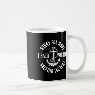 Taza De Café Disculpa por lo que dije mientras atracaba el barc