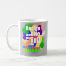Taza De Café Diseñar la vida con colores completos