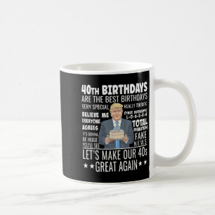 Taza De Café Diseño de cumpleaños 40 - Funny cita de Trump Cump