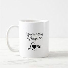Taza De Café "Diseño de trabajo para el amor"