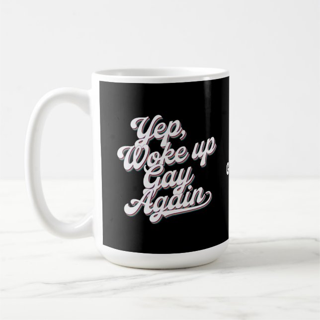 Taza De Café Diseño del mes del Orgullo "Yup Wke Up Gay Again" (Izquierda)