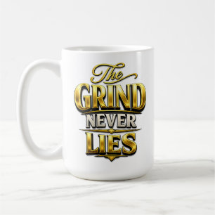 Taza De Café Diseño Motivacional de Oro The Grind Never Lies