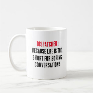 Taza De Café Dispatcher porque la vida es demasiado corta para 