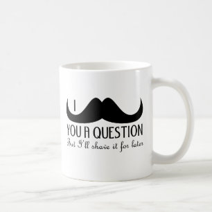 Taza De Café Diversión de Guay te doy un bigote de una pregunta