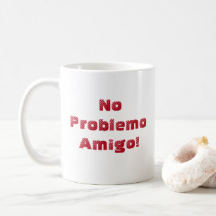 Taza De Café Diversión No Problemo Amigo Cita Española