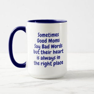 Taza de café divertida A veces las buenas mamás di