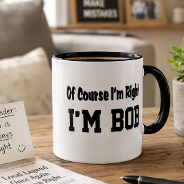 Taza de café divertida de Bob – Por supuesto que t