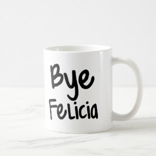 Taza de café divertida del refrán de Felicia del