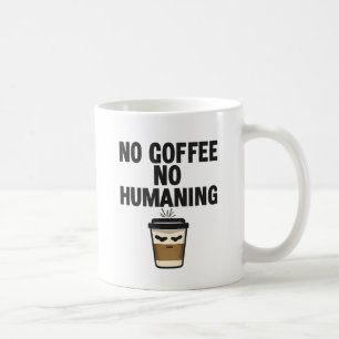 Taza de café divertida: lema "NO CAFÉ NO HUMANIZAR