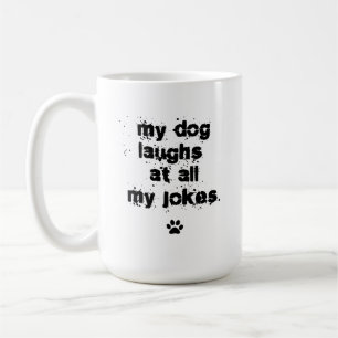 Taza De Café Divertida Mi Perro Se Ríe De Todos Mis Chistes raz
